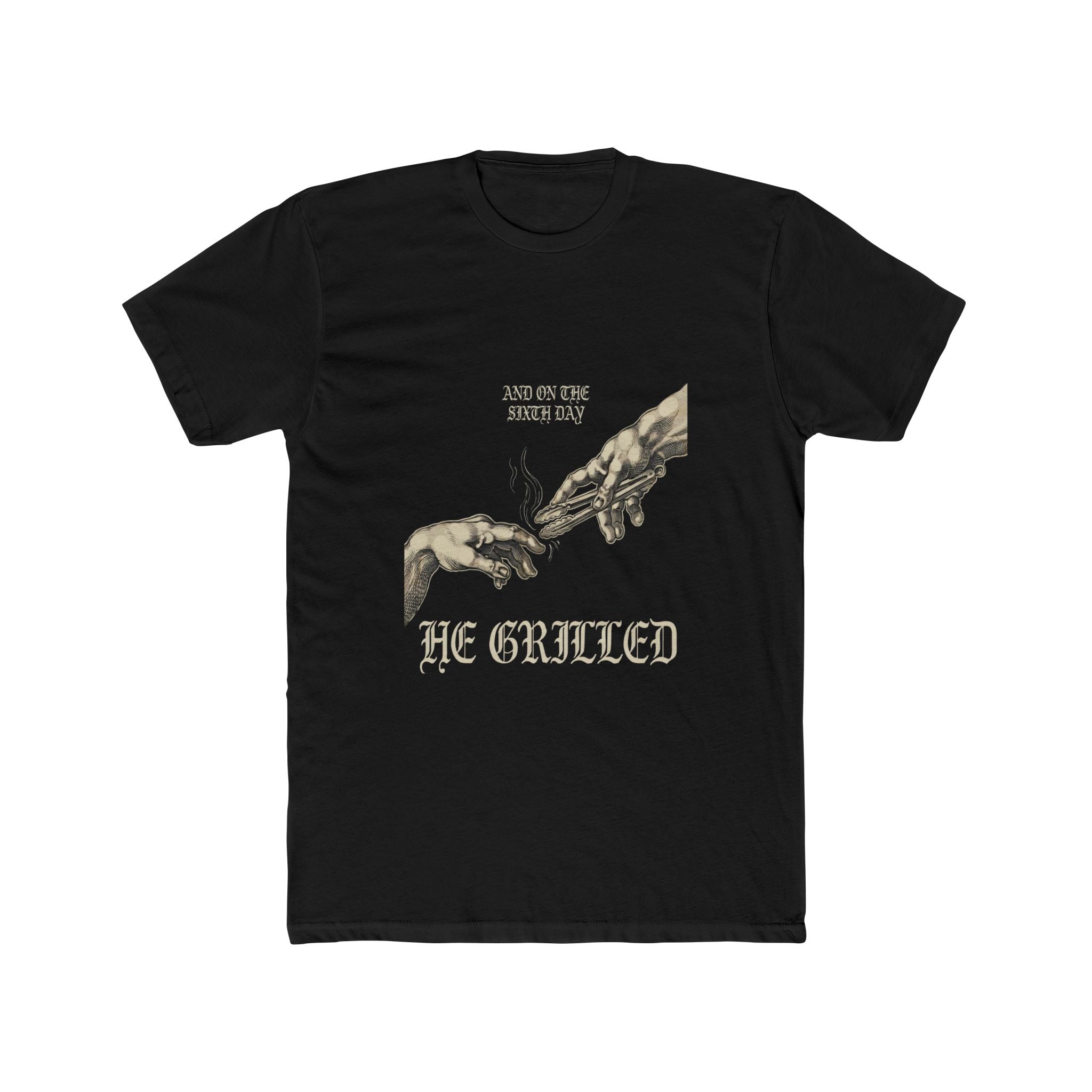 AND ON THE SIXTH DAY — HE GRILLED